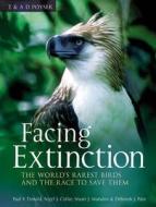 Facing Extinction di Paul Donald, Nigel Collar, Stuart Marsden, Debbie Pain edito da Bloomsbury Publishing Plc
