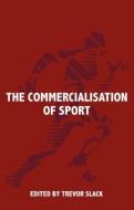 The Commercialisation Of Sport edito da Taylor & Francis Ltd