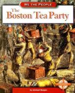 The Boston Tea Party di Michael Burgan edito da Compass Point Books