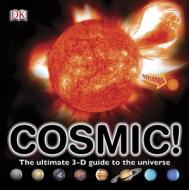 Cosmic!: The Ultimate 3-D Guide to the Universe [With Soundboard] di Giles Sparrow edito da DK Publishing (Dorling Kindersley)