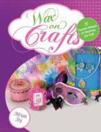 Wax on Crafts di Miriam Joy edito da Schiffer Publishing Ltd