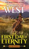 The First Day of Eternity di Charles G. West edito da PINNACLE BOOKS
