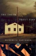 The Truth About Fire di Elizabeth Hartmann edito da Avalon Publishing Group