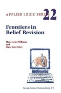 Frontiers in Belief Revision di Mary-Anne Williams edito da Springer Netherlands