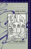 The End of the Poem: Studies in Poetics di Giorgio Agamben edito da STANFORD UNIV PR