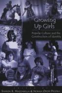 Growing Up Girls di Sharon R. Mazzarella, Norma Odom Pecora edito da Lang, Peter