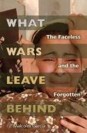 What Wars Leave Behind di J. Malcolm Garcia edito da University of Missouri Press