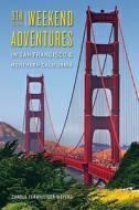 Weekend Adventures in San Francisco & Northern California di Carole Terwilliger Meyers edito da Carousel Press