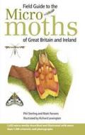Field Guide To The Micro-moths Of Great Britain And Ireland di Phil Sterling, Mark Parsons edito da Bloomsbury Publishing Plc