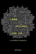 1000 Resumes, One Job. di Phil B. Peretz edito da Media Media, Incorporated