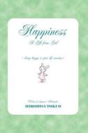 Happiness a Gift from God: Being Happy Is Your Life Mission di Hirohisa Tokuo edito da Babel Corporation