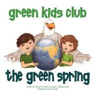Green Spring di Sylvia M. Medina, Saige J. Ballock-Dixon edito da Green Kids Club, Inc.