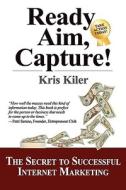 Ready, Aim, Capture! di Kris Kiler edito da Top Book Sales