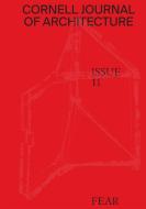 Cornell Journal of Architecture 10: Fear edito da CORNELL AAP PUBN