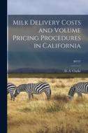 Milk Delivery Costs and Volume Pricing Procedures in California; B0757 edito da LIGHTNING SOURCE INC