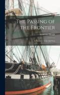 The Passing of the Frontier: A Chronicle of the Old West di Emerson Hough edito da LEGARE STREET PR