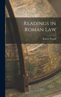 Readings in Roman Law di Roscoe Pound edito da LEGARE STREET PR
