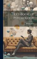 Text-book of Psychology di William James edito da LEGARE STREET PR