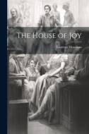 The House of Joy di Laurence Housman edito da LEGARE STREET PR