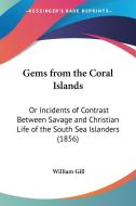Gems From The Coral Islands di William Gill edito da Kessinger Publishing Co