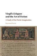Virgil's Eclogues and the Art of Fiction di Raymond Kania edito da Cambridge University Press