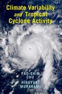 Climate Variability And Tropical Cyclone Activity di Pao-Shin Chu, Hiroyuki Murakami edito da Cambridge University Press
