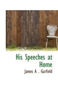His Speeches At Home di James A Garfield edito da Bibliolife