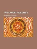 The Lancet Volume 9 di Um-Medsearch Gateway edito da Rarebooksclub.com