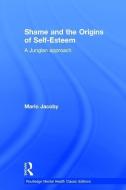 Shame and the Origins of Self-Esteem di Mario Jacoby edito da Taylor & Francis Ltd