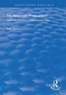 The American Predicament di A.M. Thomas edito da Taylor & Francis Ltd