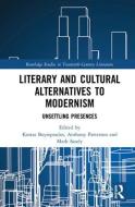 Literary and Cultural Alternatives to Modernism edito da Taylor & Francis Ltd