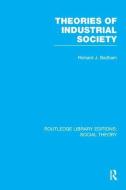 Theories of Industrial Society di Richard J. Badham edito da Taylor & Francis Ltd