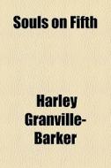 Souls On Fifth di Harley Granville-barker edito da General Books Llc