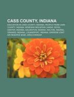 Cass County, Indiana di Books Llc edito da Books LLC, Reference Series