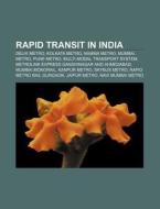 Rapid Transit In India: Delhi Metro, Kol di Books Llc edito da Books LLC, Wiki Series