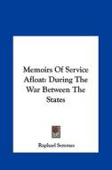 Memoirs of Service Afloat: During the War Between the States di Raphael Semmes edito da Kessinger Publishing