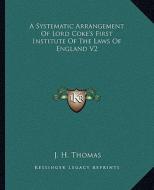 A Systematic Arrangement of Lord Coke's First Institute of the Laws of England V2 edito da Kessinger Publishing