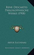 Rene Descartes Philosopphische Werke (1908) di Artur Buchenau edito da Kessinger Publishing