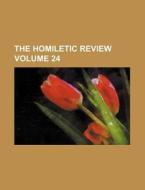 The Homiletic Review Volume 24 di Books Group edito da Rarebooksclub.com