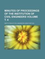 Minutes of Proceedings of the Institution of Civil Engineers Volume . 4 di Institution Of Civil Engineers edito da Rarebooksclub.com
