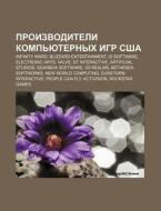 Proizvoditeli Komp'yuternykh Igr Ssha: I di Istochnik Wikipedia edito da Books LLC, Wiki Series