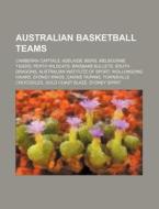Australian Basketball Teams: Canberra Ca di Source Wikipedia edito da Books LLC, Wiki Series