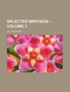 Selected Writings (volume 3 ) di William Sharp edito da General Books Llc