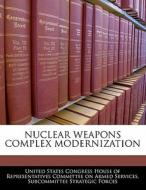 Nuclear Weapons Complex Modernization edito da Bibliogov