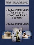 U.s. Supreme Court Transcript Of Record Watkins V. Sedberry edito da Gale Ecco, U.s. Supreme Court Records