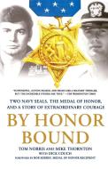 By Honor Bound: Two Navy Seals, the Medal of Honor, and a Story of Extraordinary Courage di Dick Couch edito da GRIFFIN