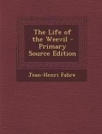 Life of the Weevil di Jean-Henri Fabre edito da Nabu Press
