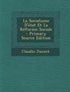 Le Socialisme D'Etat Et La Reforme Sociale di Claudio Jannet edito da Nabu Press