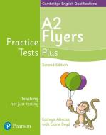 Practice Tests Plus A2 Flyers Students' Book di Elaine Boyd, Kathryn Alevizos edito da Pearson Education Limited