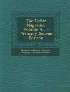 The Celtic Magazine, Volume 4... - Primary Source Edition di Alexander MacKenzie, Alexander MacGregor, Alexander Macbain edito da Nabu Press